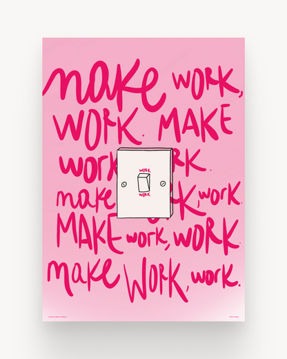 Make work, work.
