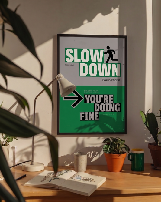 Slow down, you're doing fine.