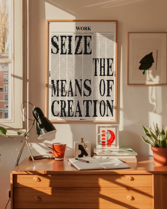 Seize the means of creation.